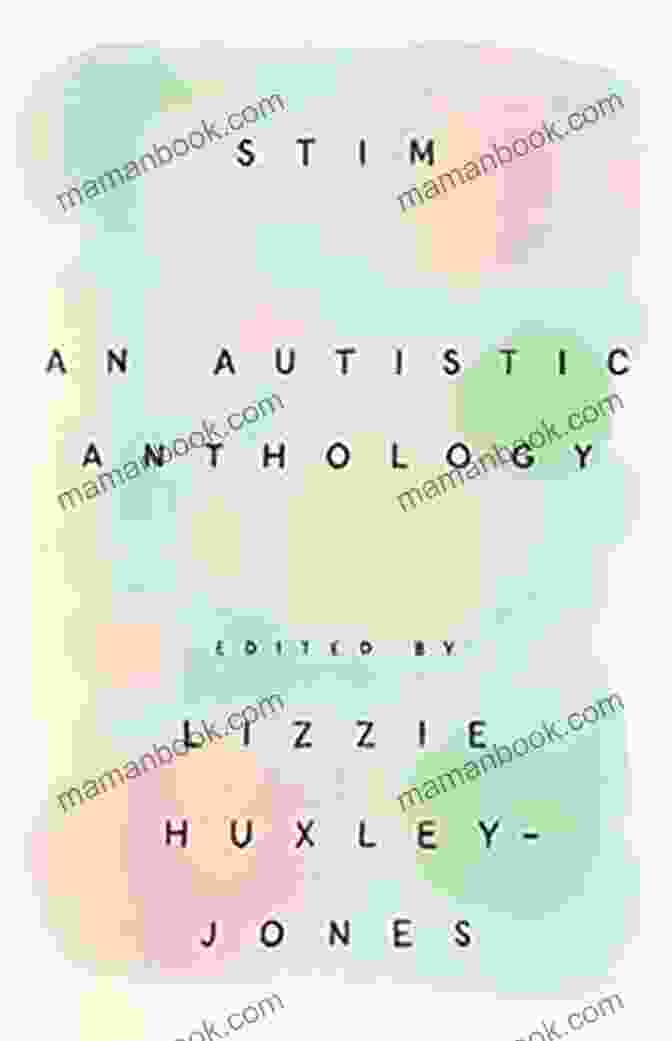 Cover Of Stim: An Autistic Anthology By Lizzie Huxley Jones Stim: An Autistic Anthology Lizzie Huxley Jones