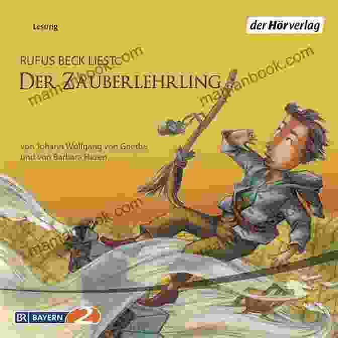 Der Zauberlehrling, A Ballad By Johann Wolfgang Von Goethe The Complete Poems: Hermann And Dorothea Reynard The Fox The Sorcerer S Apprentice Ballads Epigrams Parables Elegies And Many More