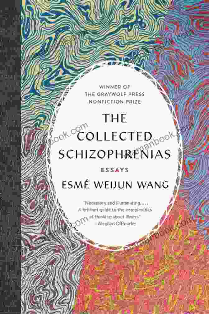 The Collected Schizophrenias By Esmé Weijun Wang 50 Funny Stories (Creative Nonfiction Collections 5)