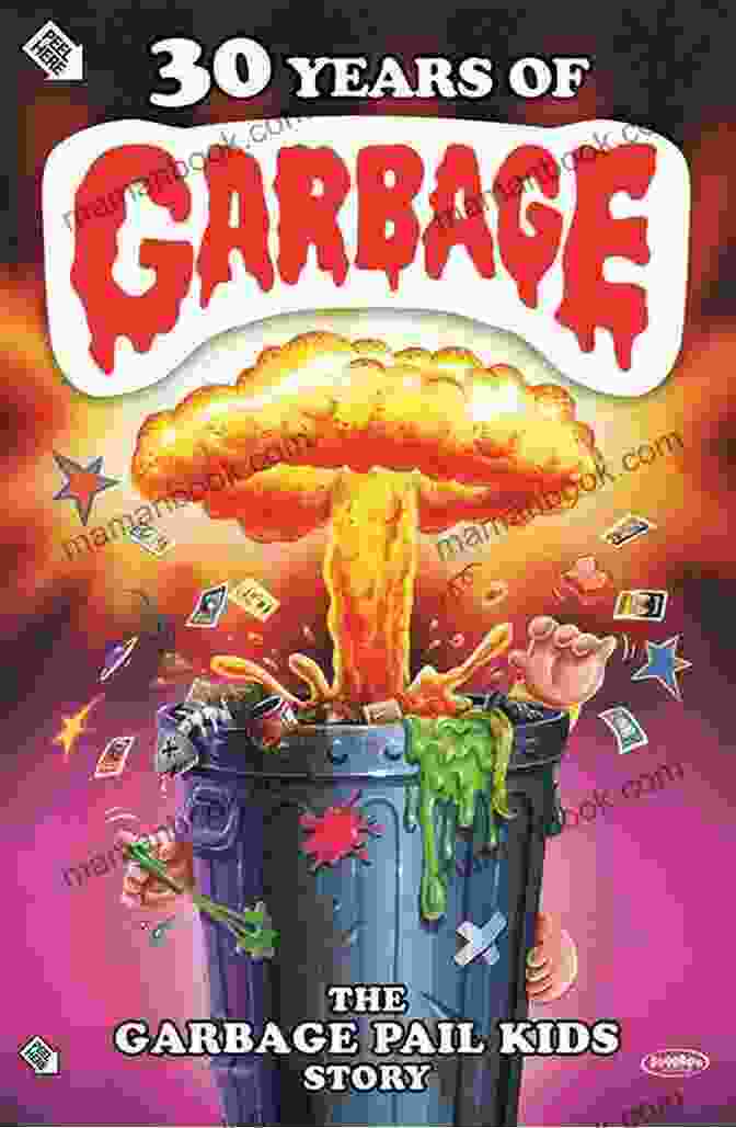 The Garbage Pail Kids Collecting Craze Was Fueled By Enthusiastic Collectors And Rare Card Variants Garbage Pail Kids (Topps)