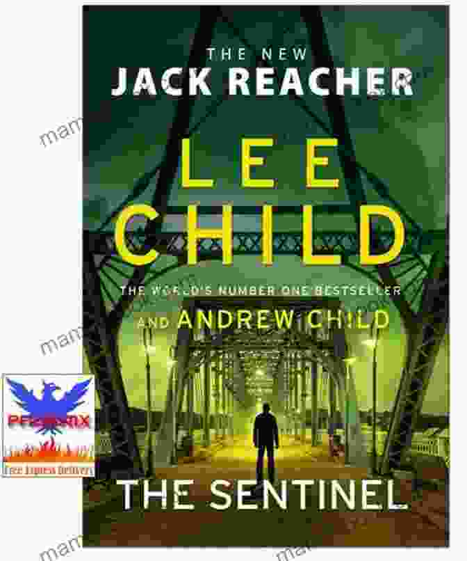 The Sentinel, A Novel By Lee Child Featuring Jack Reacher The Sentinel: A Jack Reacher Novel