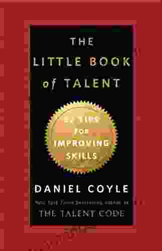 The Little Of Talent: 52 Tips For Improving Your Skills