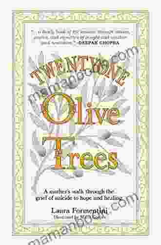 Twentyone Olive Trees: A Mother S Walk Through The Grief Of Suicide To Hope And Healing
