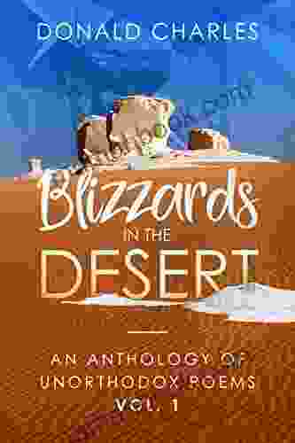Blizzards In The Desert: An Anthology Of Unorthodox Poems Vol 1