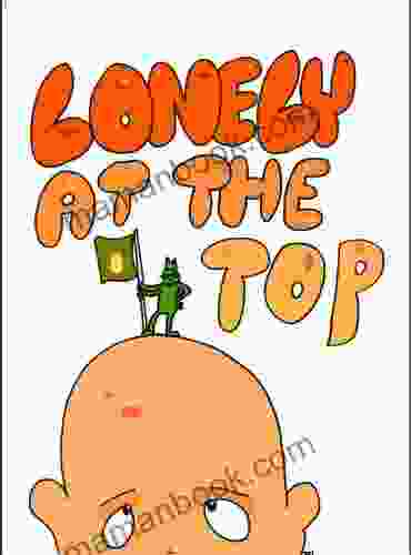 Lonely At The Top: Being Bald Has Its Perks A Humorous Story Of A Louse And A Head