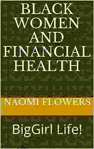 BLACK WOMEN AND FINANCIAL HEALTH: BigGirl Life