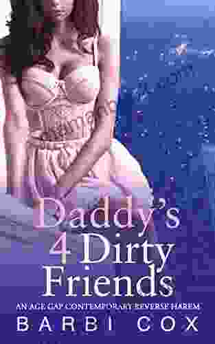 Daddy S 4 Dirty Friends: An Age Gap Contemporary Reverse Harem (Their Temptation 1)