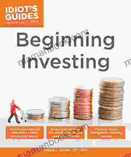Beginning Investing: Explore The Risks And Rewards For Various Investment Options (Idiot S Guides)
