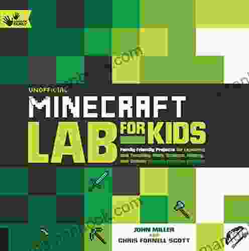 Unofficial Minecraft Lab For Kids: Family Friendly Projects For Exploring And Teaching Math Science History And Culture Through Creative Building