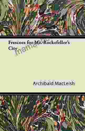 Frescoes For Mr Rockefeller S City