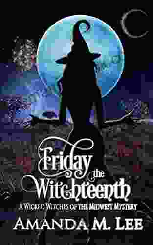 Friday The Witchteenth (Wicked Witches Of The Midwest 20)