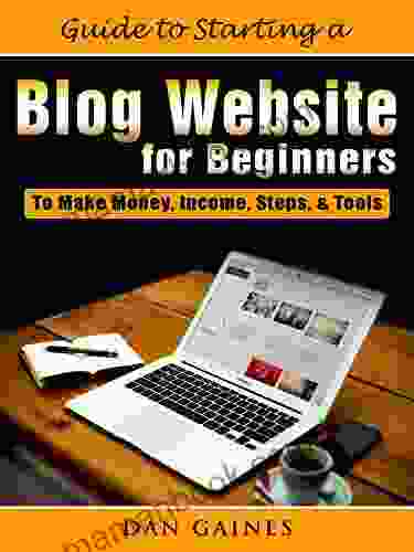 Guide To Starting A Blog Website For Beginners: To Make Money Income Steps Tools