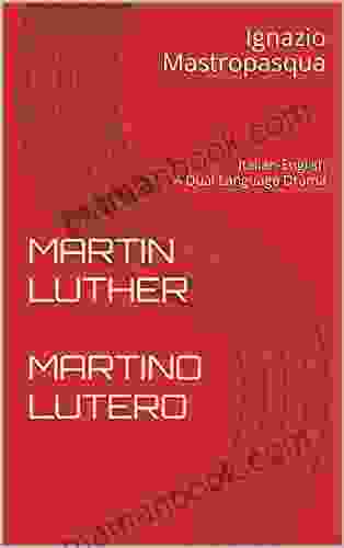 MARTIN LUTHER MARTINO LUTERO: Italian English A Dual Language Drama