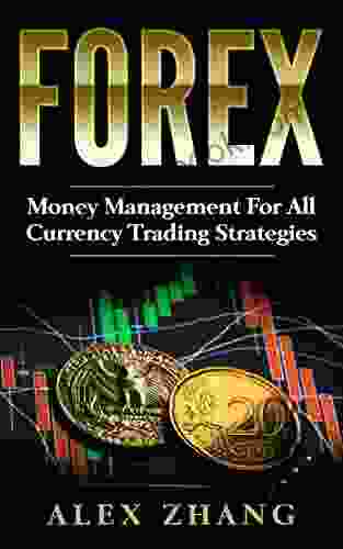 Forex: Money Management For All Currency Trading Strategies: Risk Management (Forex Forex For Beginners Make Money Currency Trading Foreign Trading Day Trading)