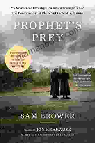 Prophet S Prey: My Seven Year Investigation Into Warren Jeffs And The Fundamentalist Church Of Latter Day Saints