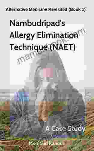 Nambudripad S Allergy Elimination Technique (NAET): A Case Study (Alternative Medicine Revisited 1)