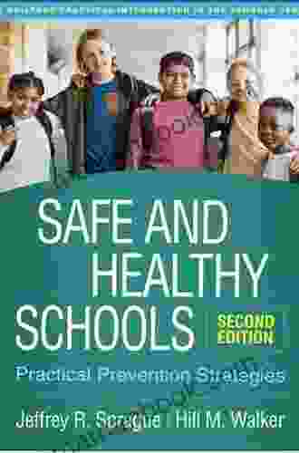Safe And Healthy Schools Second Edition: Practical Prevention Strategies (The Guilford Practical Intervention In The Schools Series)