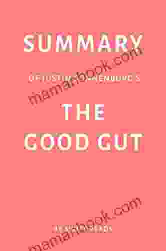 Summary Of Justin Sonnenburg S The Good Gut By Swift Reads