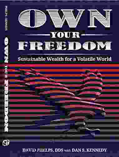 Own Your Freedom: Sustainable Wealth For A Volatile World