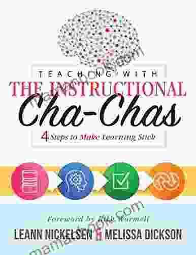 Teaching With The Instructional Cha Chas: Four Steps To Make Learning Stick (Neuroscience Formative Assessment And Differentiated Instruction Strategies For Student Success)