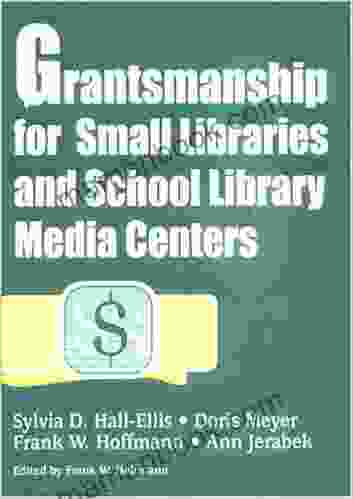Grantsmanship For Small Libraries And School Library Media Centers