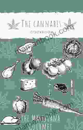 THE CANNABIS COOKBOOK: THE MARIJUANA GOURMET