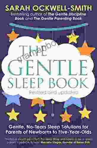 The Gentle Sleep Book: Gentle No Tears Sleep Solutions For Parents Of Newborns To Five Year Olds
