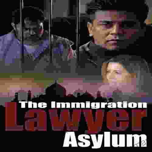 The Immigration Lawyer: Asylum (Volume 1)