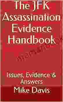 The JFK Assassination Evidence Handbook: Issues Evidence Answers