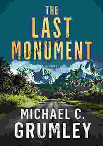 The Last Monument Michael C Grumley