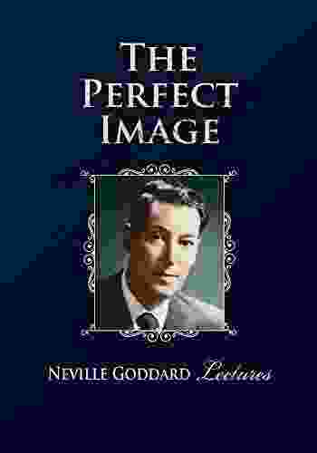 The Perfect Image Neville Goddard