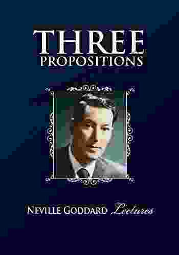 THREE PROPOSITIONS Neville Goddard