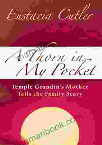 A Thorn In My Pocket: Temple Grandin S Mother Tells The Family Story