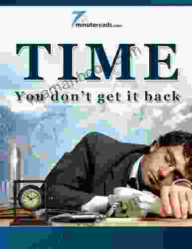 Time You Don T Get It Back (7 Minute Reads)