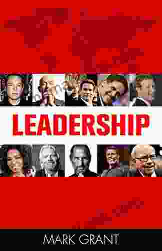 Leadership: Tips From 10 Successful And Wealthy People About Leadership And Management Skills (How To Influence People Business Skills Persuasion)