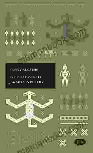 From Batavia To Jakarta In Poetry: A Trilingual Edition In English German And Indonesian (BTW 24)
