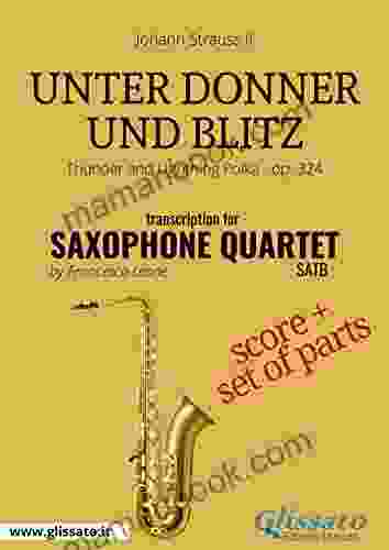 Unter Donner Und Blitz Saxophone Quartet Score Parts: Thunder And Lightning Polka Op 324