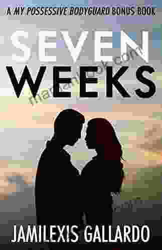 Seven Weeks: A My Possessive Bodyguard Bonus Chapter