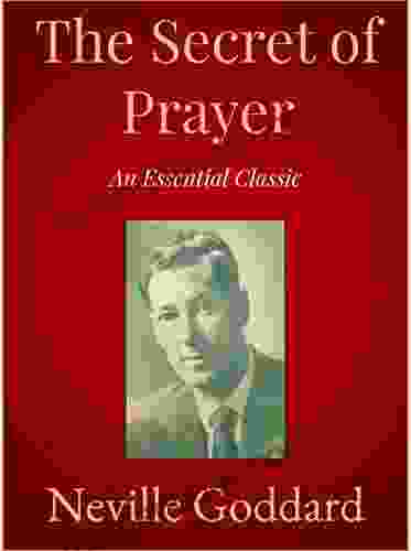 The Secret Of Prayer Neville Goddard