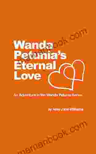 Wanda Petunia S Eternal Love (The Love Adventures Of Wanda Petunia)