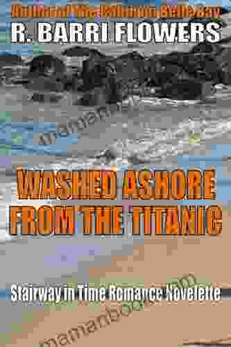 Washed Ashore From The Titanic (Stairway In Time Romance Novelette 3)