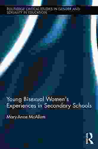 Young Bisexual Women S Experiences In Secondary Schools (Routledge Critical Studies In Gender And Sexuality In Education)