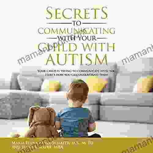 Secrets To Communicating With Your Child With Autism: Your Child Is Trying To Communicate With You Here S How You Can Understand Them
