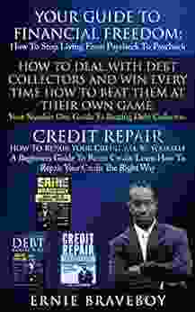 Your Ultimate Guide To Get Out Of Debt Fix Your Credit And Achieve Financial Freedom